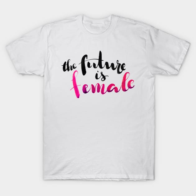 The Future is Female T-Shirt by Ychty